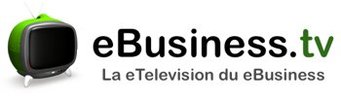 Lancement de eBusiness.tv, la eTelevision du eBusiness Lancement de eBusiness.tv, la eTelevision du eBusiness